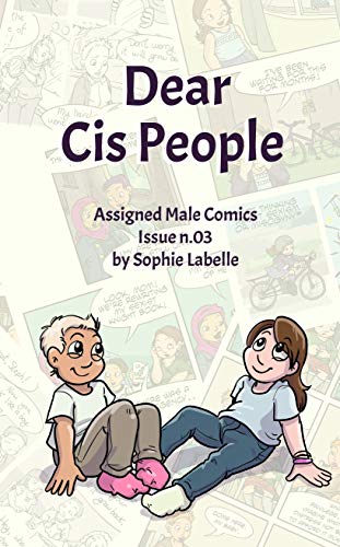 Dear Cis People: Assigned Male Comics Issue n.03 (Assigned Male Comics Single Issues Collection Book 3) (English Edition)