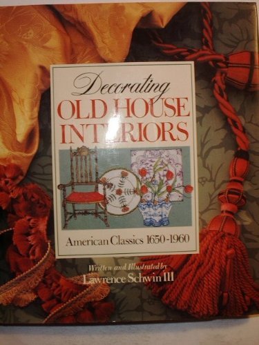 Decorating Old House Interiors: American Classics 1650-1960