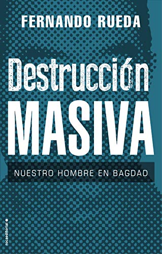 Destrucción masiva: Nuestro hombre en Bagdad (No Ficción)