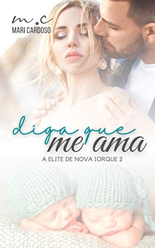 Diga Que Me Ama (Elite de Nova Iorque Livro 2) (Portuguese Edition)