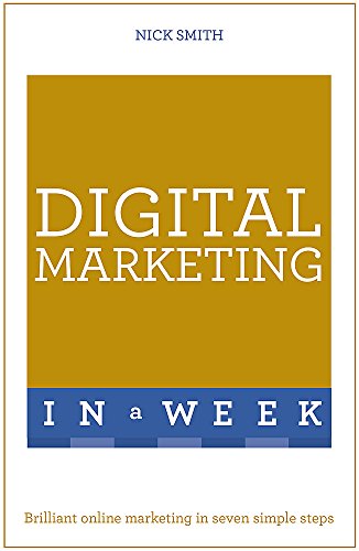 Digital Marketing In A Week: Brilliant Online Marketing In Seven Simple Steps (Teach Yourself: In a Week)