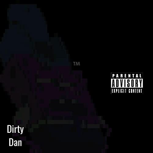 Dirty Dan [Explicit]