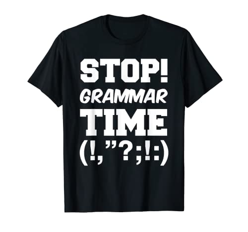 Divertido regalo de gramática para hombres y mujeres Cool Stop! Camiseta