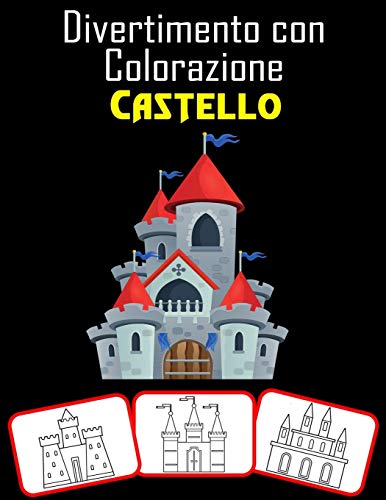 Divertimento con Colorazione Castello: Libro da colorare del castello medievale per bambini e adulti con immagini di alta qualità (60 pagine)