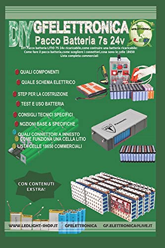 DIY Pacco batteria LITIO 7S 24v ricaricabile,come costruire una batteria ricaricabile: Come fare il pacco batteria,come scegliere i connettori,cosa sono le celle 18650 - Lista completa commerciali