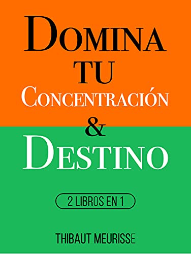 Domina Tu Concentración & Tu Destino: 2 Libros en 1
