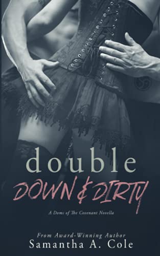 Double Down & Dirty: A Doms of The Covenant Novella: Volume 1