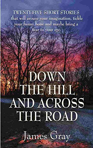 Down the Hill and Across the Road: A Book of Short Stories (English Edition)