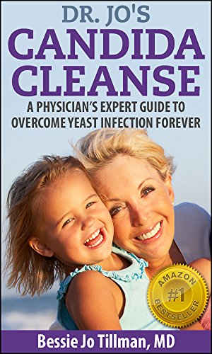 Dr. Jo's Candida Cleanse: A Physician’s Expert Guide to Overcome Yeast Infection Forever (Brilliant Healthy Living Book 1) (English Edition)