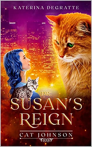 Dr. Susan's Reign (Cat Johnson Chronicles Book 1) (English Edition)