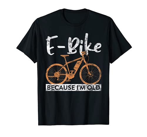 E-Bike Because I'm Old Funny Retirement Ciclismo eléctrico Camiseta