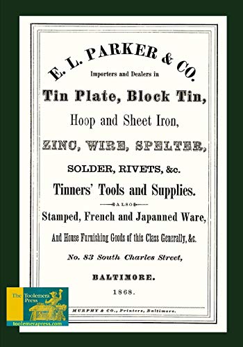 E. L. Parker & Co. Tinners' Tools And Supplies: Stamped, French And Japanned Ware, Tin Plate, Block Tin, &c.