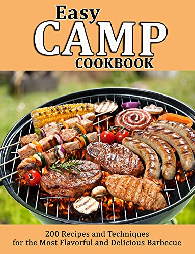 EASY CAMP COOKBOOK: 200 Recipes and Techniques for the Most Flavorful and Delicious Barbecue (English Edition)