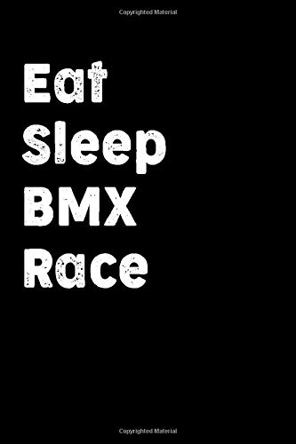 Eat Sleep BMX Race: Lined Notebook / Journal Gift , Pages 110 , 6 x 9 Inches