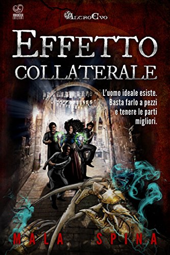 Effetto Collaterale: Il buono, il cattivo, lo scemo e il porco (Storie da un Altro Evo, serie fantasy e avventura sword and sorcery Vol. 4) (Italian Edition)