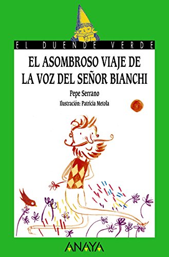 El asombroso viaje de la voz del señor Bianchi (LITERATURA INFANTIL - El Duende Verde)