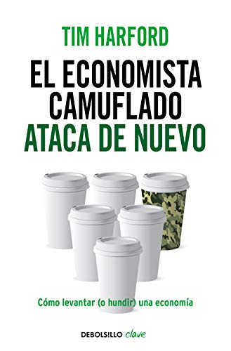 El economista camuflado ataca de nuevo: Cómo levantar (o hundir) una economía (Clave)