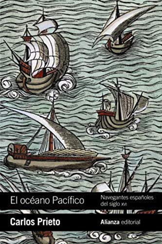 El océano Pacífico: Navegantes españoles del siglo XVI (El libro de bolsillo - Historia)