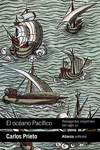 El océano Pacífico: Navegantes españoles del siglo XVI (El libro de bolsillo - Historia)