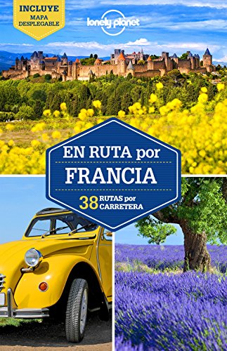 En ruta por Francia 2: 38 rutas por carretera (Guías En ruta Lonely Planet)