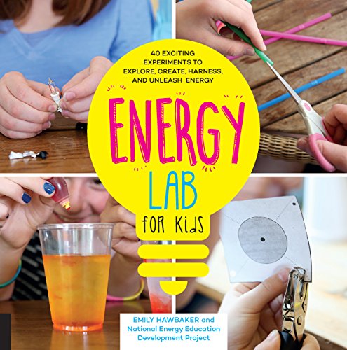Energy Lab for Kids: 40 Exciting Experiments to Explore, Create, Harness, and Unleash Energy (English Edition)