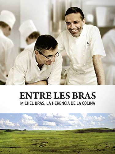 Entre les Bras. Michel Bras, la herencia de la cocina