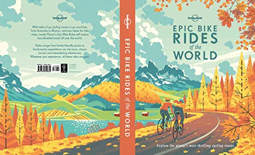 Epic Bike Rides of the World (Lonely Planet) [Idioma Inglés]: explore the planet's most thrilling cycling routes