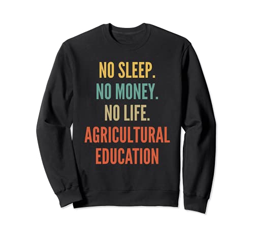 Estudios de la educación agrícola, no dormir ningún dinero ninguna vida Ag Sudadera