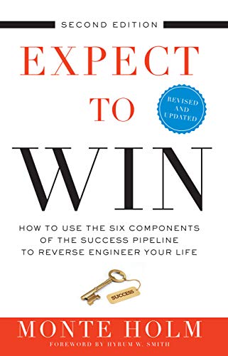 Expect to Win: How to use the six components of the success pipeline to reverse engineer your life (English Edition)