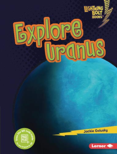 Explore Uranus (Lightning Bolt Books: Planet Explorer)