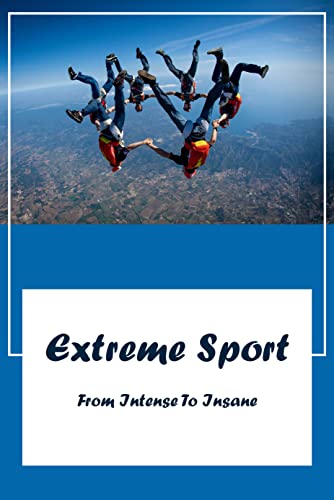 Extreme Sport: From Intense To Insane (English Edition)