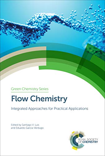 Flow Chemistry: Integrated Approaches for Practical Applications (Green Chemistry Book 62) (English Edition)