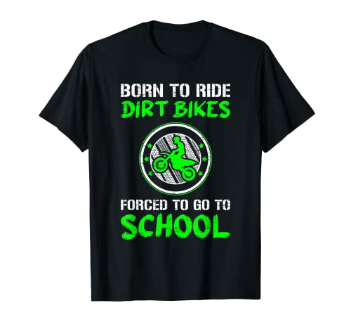 Forced to go to School Dirt Bike for a Biker Motocross Dad Camiseta