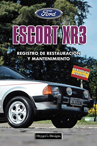 FORD ESCORT XR3: REGISTRO DE RESTAURACIÓN Y MANTENIMIENTO