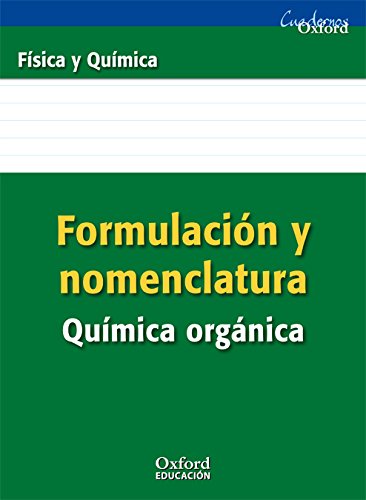Formulación Y Nomenclatura Química Orgánica. ESO/Bachillerato (Cuadernos Oxford) - 9788467338898
