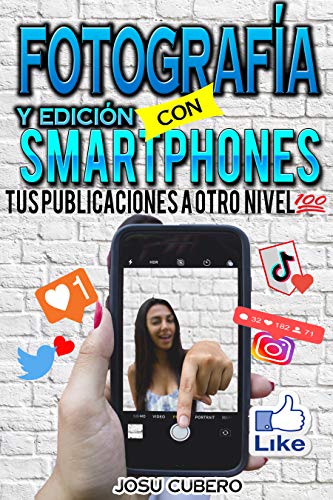 Fotografia y edicion con smarthphones: tus publicaciones a otro nivel