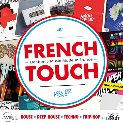 French Touch Vol. 2 : Electronic Music Made In France (House, Deep House, Techno, Trip-Hop...)