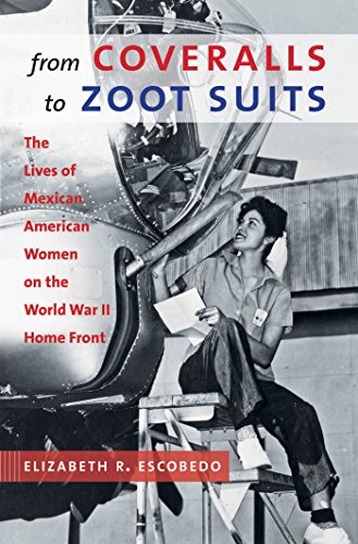 From Coveralls to Zoot Suits: The Lives of Mexican American Women on the World War II Home Front (English Edition)