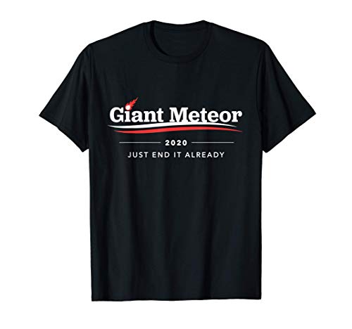 Giant Meteor 2020 Just End Ie ya diseño Camiseta