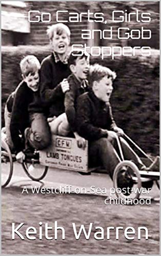 Go Carts, Girls and Gob Stoppers: A Westcliff-on-Sea post-war childhood (English Edition)