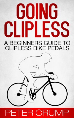 Going Clipless. A Beginners Guide to Clipless Bike Pedals (Beginners Road Cycling Techniques Book 2) (English Edition)