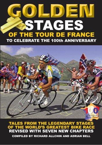 Golden Stages of the Tour De France: Tales From the Legendary Stages of the World's Greatest Bike Race