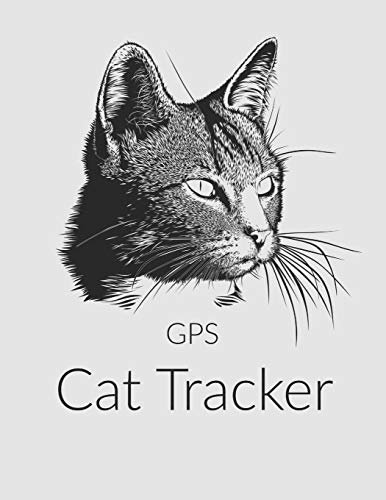 GPS Cat Tracker: The GPS Notebook Diary Journal for Logging Your Cat's Travels and Adventures