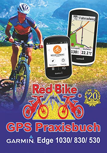 GPS Praxisbuch Garmin Edge 1030: & Edge 830, Edge 530: Funktionen, Einstellungen & Navigation (GPS Praxisbuch-Reihe von Red Bike 20) (German Edition)