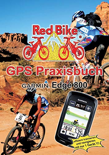 GPS Praxisbuch Garmin Edge 800: Praxis- und modellbezogen für einen schnellen Einstieg