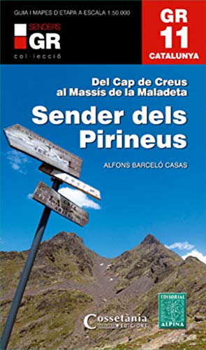 GR 11. Catalunya. Sender dels Pirineus: Del Cap de Creus al Massís de la Maladeta (Senders de Catalunya)