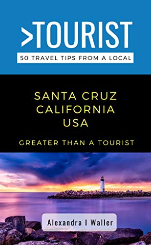 Greater Than a Tourist-Santa Cruz California USA: 50 Travel Tips from a Local (Greater Than a Tourist California) (English Edition)