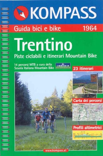 Guida bici e bike n. 1964. Piste ciclabili e itinerari Mountain Bike. Trentino 1:50.000