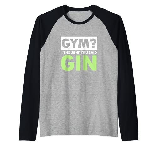 GYM? I THOUGHT YOU SAID GIN? Camiseta Manga Raglan