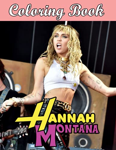 Hannah Montana Coloring Book: Premium Quality Images. Perfect Coloring Book For Adults and Kids With Incredible Illustrations Of Hannah Montana For Coloring And Having Fun.